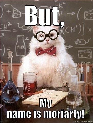 BUT, MY NAME IS MORIARTY! Chemistry Cat