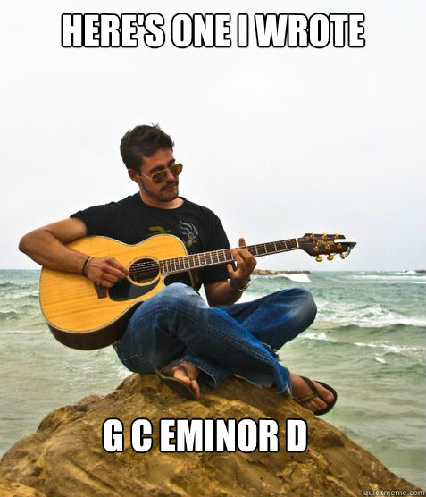 Here's one I wrote G C Eminor D - Here's one I wrote G C Eminor D  Douchebag Guitarist