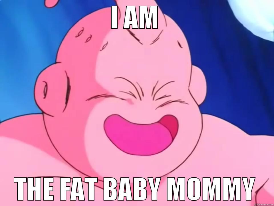 I AM THE FAT BABY MOMMY Misc