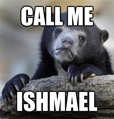 CALL ME ISHMAEL  Confession Bear