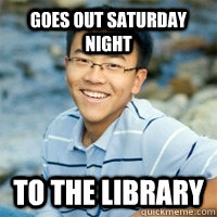 goes out saturday night to the library  Rebellious Asian