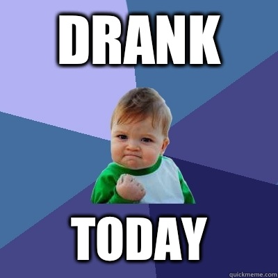 Drank today  Success Kid