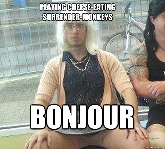 Playing cheese-eating
surrender-monkeys Bonjour - Playing cheese-eating
surrender-monkeys Bonjour  Good Guy Dai