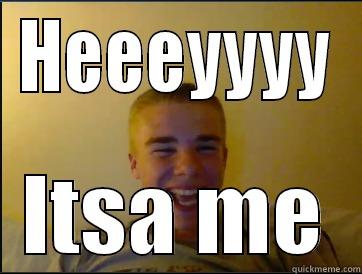 HEEEYYYY ITSA ME Misc