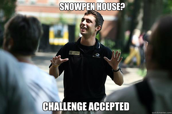 Snowpen House? Challenge Accepted  Real Talk Tour Guide