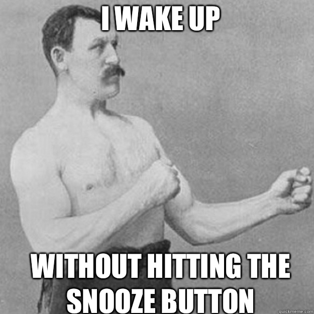 I wake up  Without hitting the snooze button - I wake up  Without hitting the snooze button  Misc