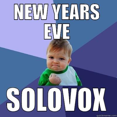 NEW YEARS EVE SOLOVOX Success Kid