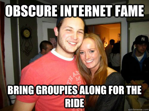 obscure internet fame bring groupies along for the ride - obscure internet fame bring groupies along for the ride  Freshman Couple