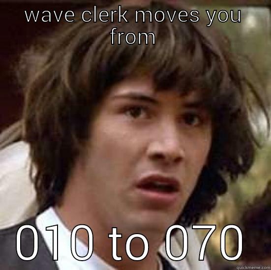 WAVE CLERK MOVES YOU FROM 010 TO 070 conspiracy keanu
