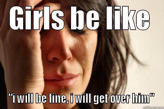 GIRLS BE LIKE 