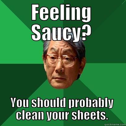 FEELING SAUCY? YOU SHOULD PROBABLY CLEAN YOUR SHEETS. High Expectations Asian Father