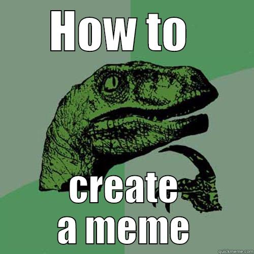 funny raptor - HOW TO  CREATE A MEME Philosoraptor