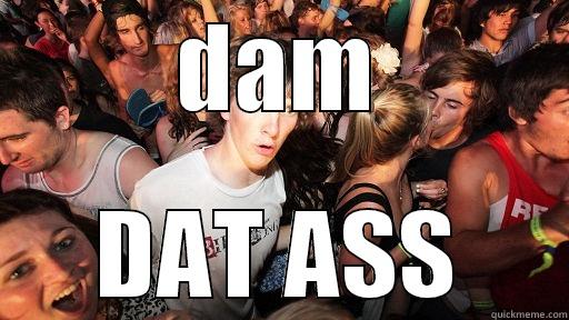 DAM DAT ASS Sudden Clarity Clarence