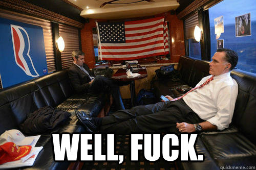  Well, Fuck.  Sudden Realization Mitt