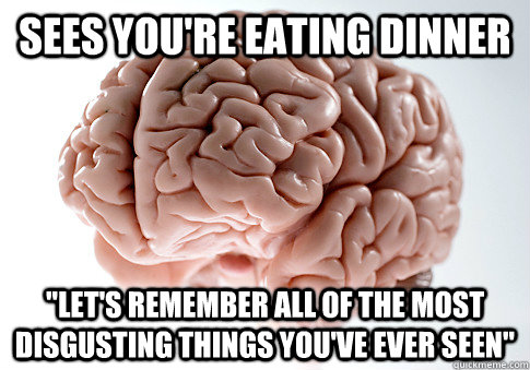 Sees you're eating dinner 