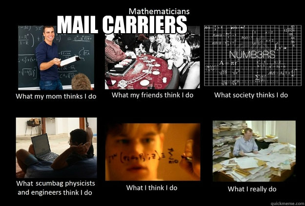 Mail Carriers - Mail Carriers  What People Think I DoWhat I Really Do