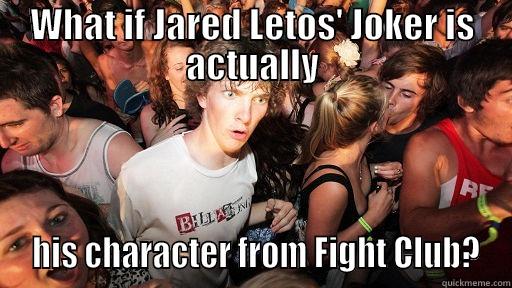 WHAT IF JARED LETOS' JOKER IS ACTUALLY  HIS CHARACTER FROM FIGHT CLUB? Sudden Clarity Clarence