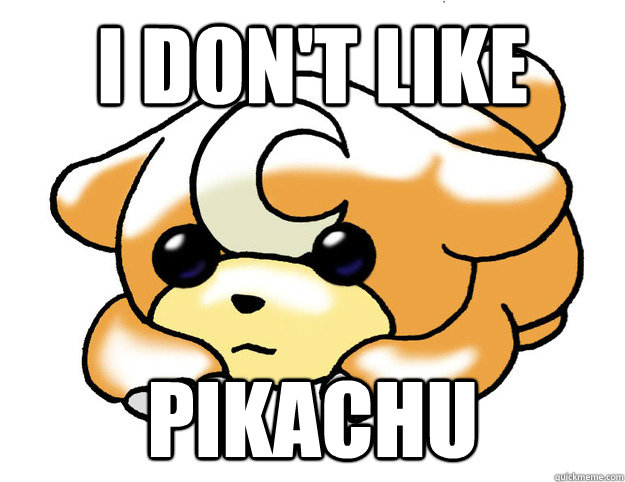 I don't like pikachu  Confession Teddiursa