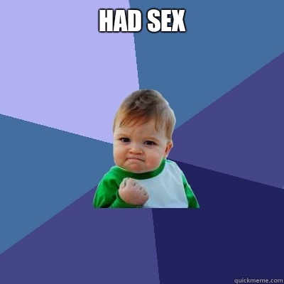 Had sex   Success Kid