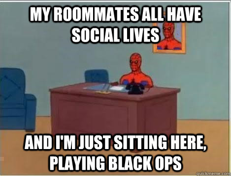 My roommates all have social lives and i'm just sitting here, playing Black Ops  Spiderman Desk