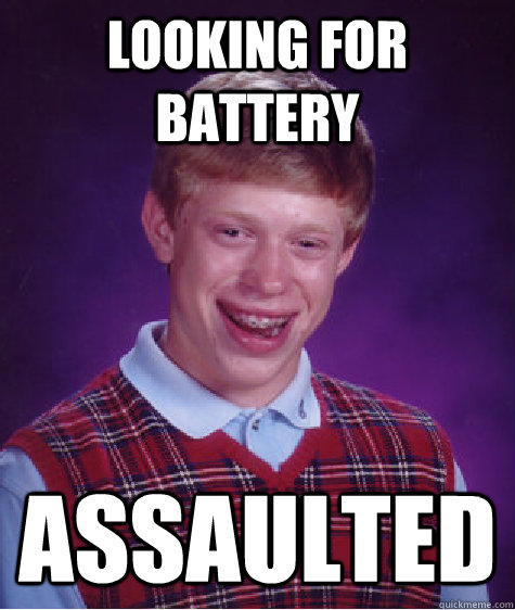 Looking for Battery assaulted  Bad Luck Brian
