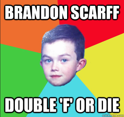 brandon scarff double 'f' or die  