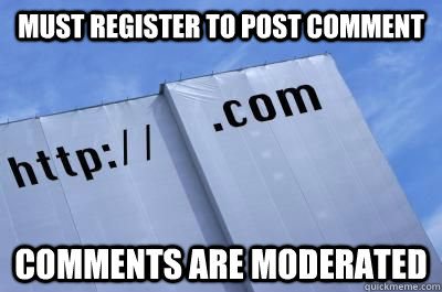 Must register to post comment comments are moderated  Scumbag Website
