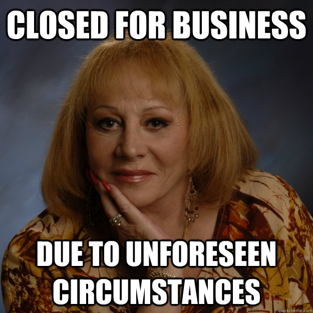 Closed for business Due to unforeseen circumstances - Closed for business Due to unforeseen circumstances  Bullshit Psychic