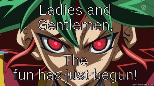 LADIES AND GENTLEMEN, THE FUN HAS JUST BEGUN! Misc