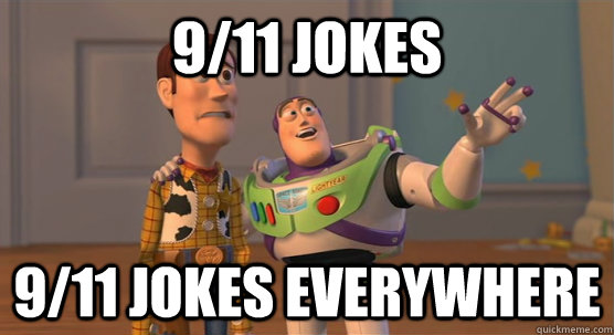 9/11 jokes 9/11 jokes everywhere  Toy Story Everywhere