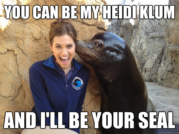 You can be my heidi klum and I'll be your seal  Crazy Secret