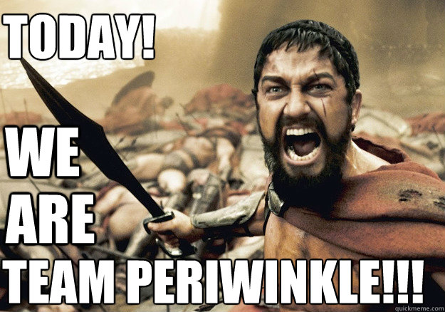 WE are team periwinkle!!! Today!  