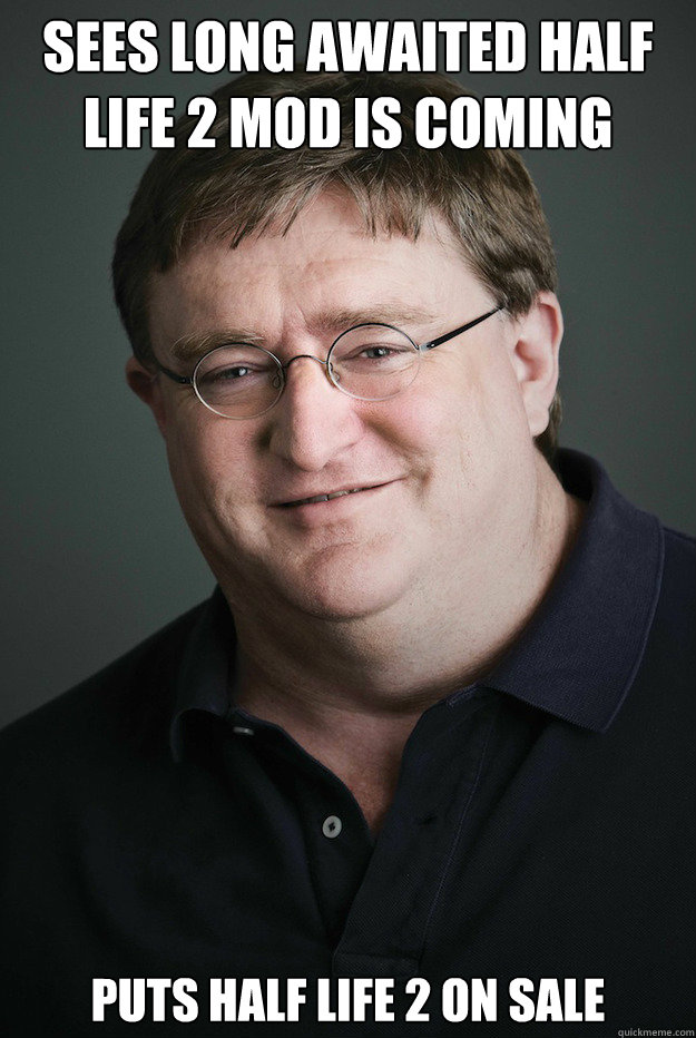 Sees long awaited half life 2 mod is coming Puts half life 2 on sale  Good Guy Gabe Newell