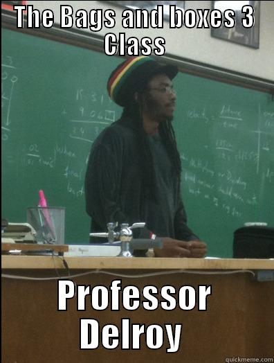 THE BAGS AND BOXES 3 CLASS PROFESSOR DELROY  Rasta Science Teacher