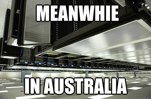 Meanwhie in Australia - Meanwhie in Australia  Australian Servers