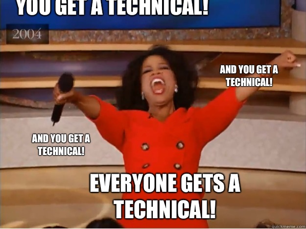 You get a technical!  everyone gets a technical!  and you get a technical!  and you get a technical!   oprah you get a car