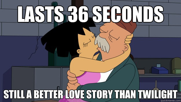 lasts 36 seconds still a better love story than twilight - lasts 36 seconds still a better love story than twilight  Misc