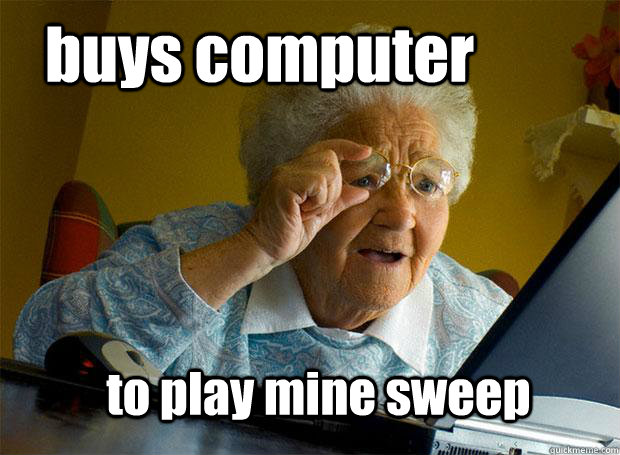 buys computer to play mine sweep  Grandma finds the Internet