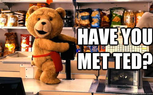 Have you met Ted?  