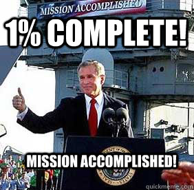 1% complete! Mission Accomplished!  - 1% complete! Mission Accomplished!   Bush MISSION ACCOMPLISHED