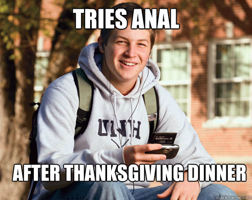 Tries anal After Thanksgiving dinner - Tries anal After Thanksgiving dinner  College Freshman