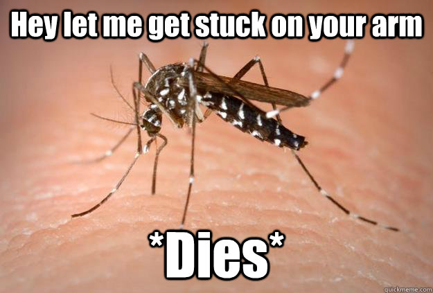 Hey let me get stuck on your arm *Dies* - Hey let me get stuck on your arm *Dies*  Master Troll Mosquito