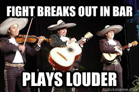 Fight breaks out in bar Plays Louder  Mariachi
