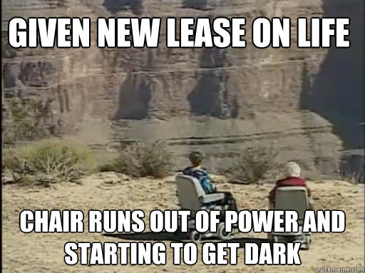 given new lease on life chair runs out of power and starting to get dark  Hoveround Grandma
