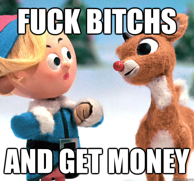 Fuck Bitchs And Get Money  