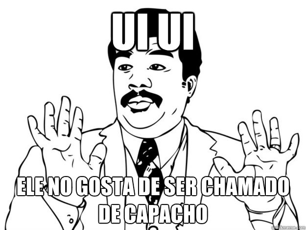 UI Ui ele não gosta de ser chamado de capacho  Watch out guys
