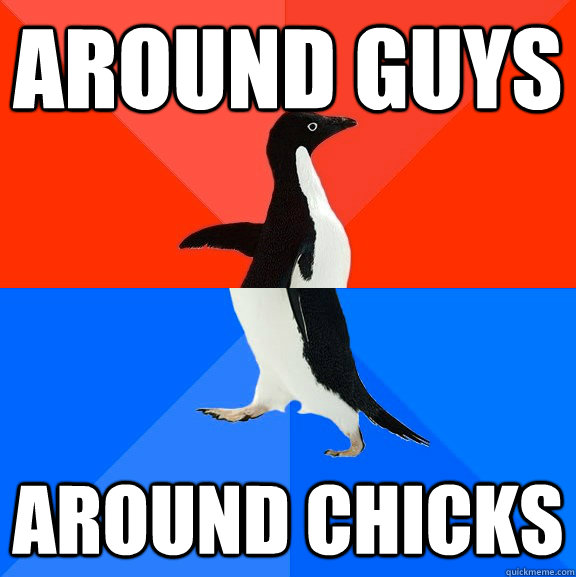 Around Guys Around Chicks  Socially Awesome Awkward Penguin