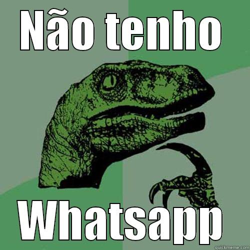 Zap zap - NÃO TENHO WHATSAPP Philosoraptor