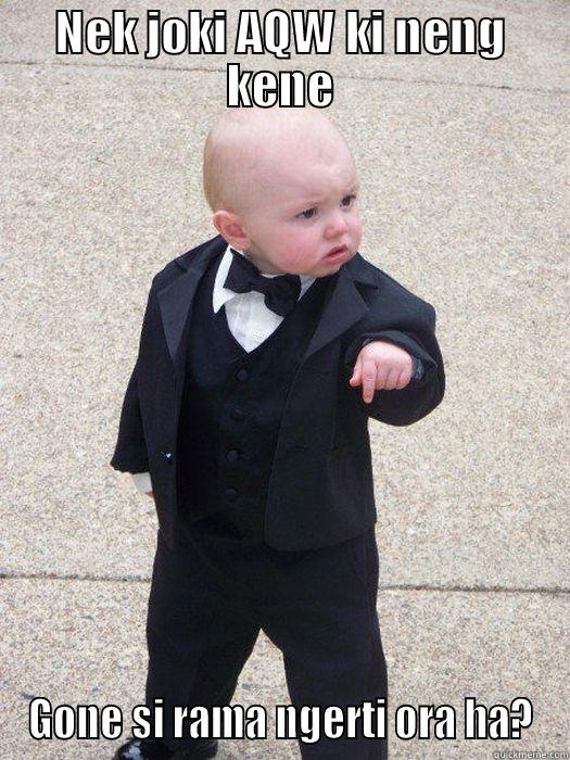 NEK JOKI AQW KI NENG KENE GONE SI RAMA NGERTI ORA HA? Baby Godfather