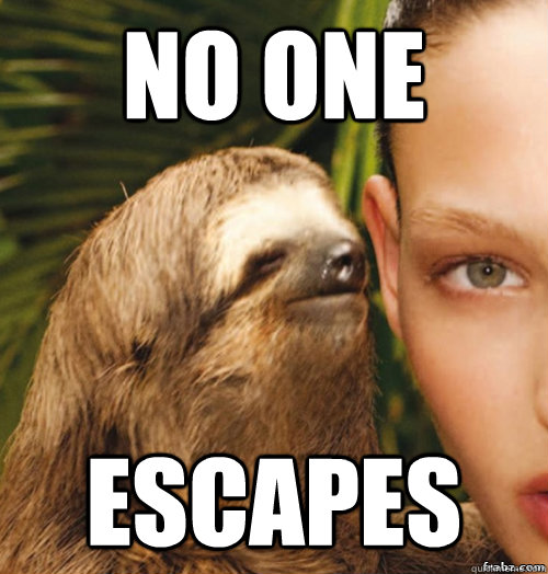 no one escapes  rape sloth